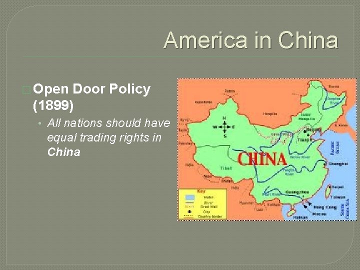 America in China � Open Door Policy (1899) • All nations should have equal