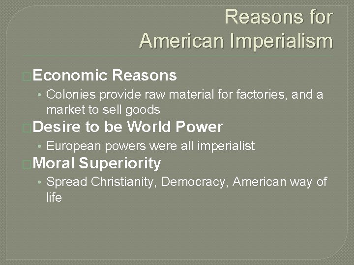 Reasons for American Imperialism �Economic Reasons • Colonies provide raw material for factories, and