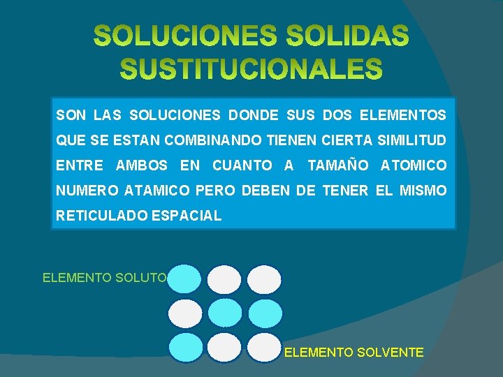 SON LAS SOLUCIONES DONDE SUS DOS ELEMENTOS QUE SE ESTAN COMBINANDO TIENEN CIERTA SIMILITUD