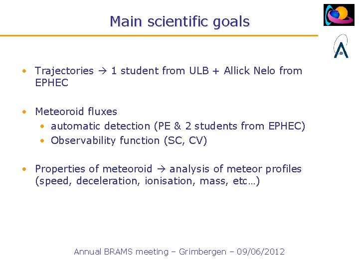 Main scientific goals • Trajectories 1 student from ULB + Allick Nelo from EPHEC