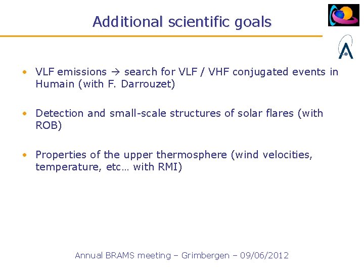 Additional scientific goals • VLF emissions search for VLF / VHF conjugated events in