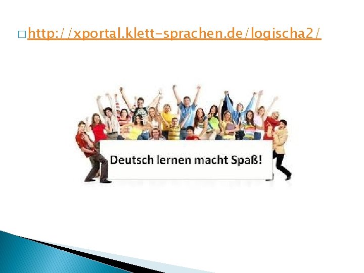 � http: //xportal. klett-sprachen. de/logischa 2/ 