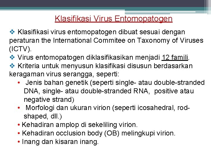 Klasifikasi Virus Entomopatogen v Klasifikasi virus entomopatogen dibuat sesuai dengan peraturan the International Commitee
