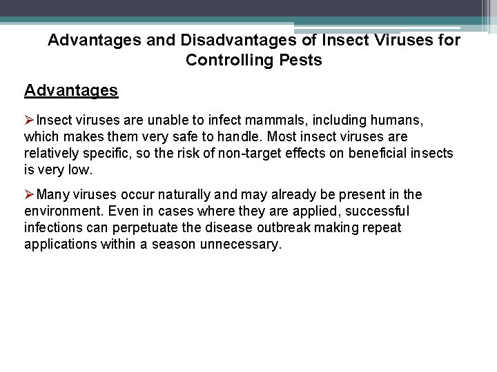 Advantages and Disadvantages of Insect Viruses for Controlling Pests Advantages ØInsect viruses are unable