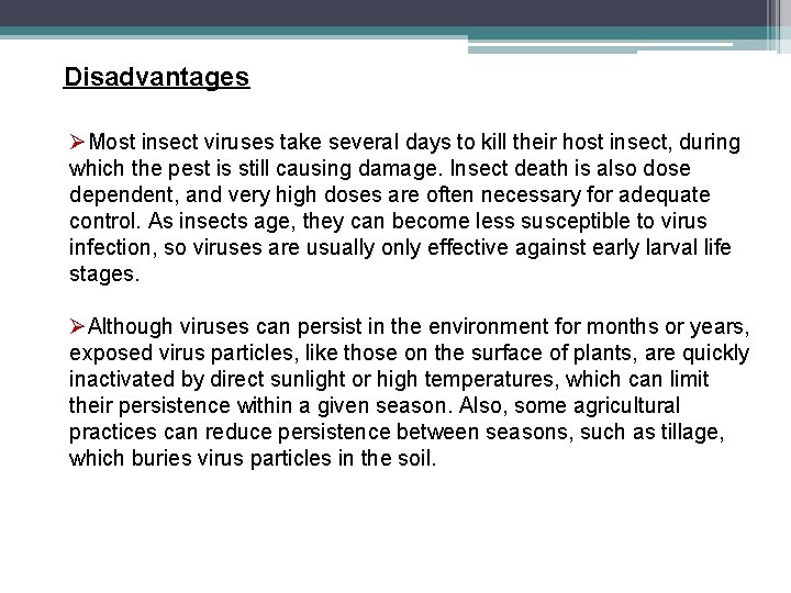 Disadvantages ØMost insect viruses take several days to kill their host insect, during which