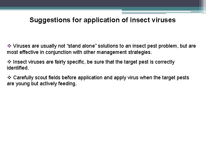 Suggestions for application of insect viruses v Viruses are usually not “stand alone” solutions