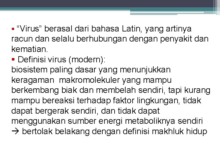 § “Virus” berasal dari bahasa Latin, yang artinya racun dan selalu berhubungan dengan penyakit