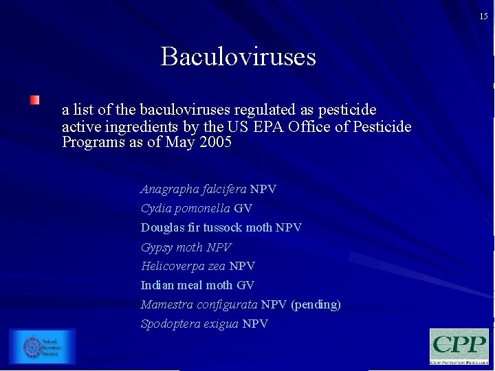 15 Baculoviruses a list of the baculoviruses regulated as pesticide active ingredients by the