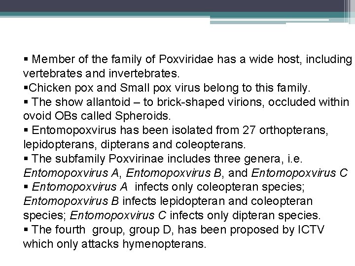§ Member of the family of Poxviridae has a wide host, including vertebrates and