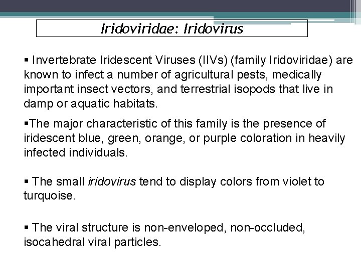 Iridoviridae: Iridovirus § Invertebrate Iridescent Viruses (IIVs) (family Iridoviridae) are known to infect a