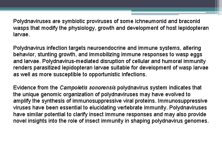 Polydnaviruses are symbiotic proviruses of some ichneumonid and braconid wasps that modify the physiology,