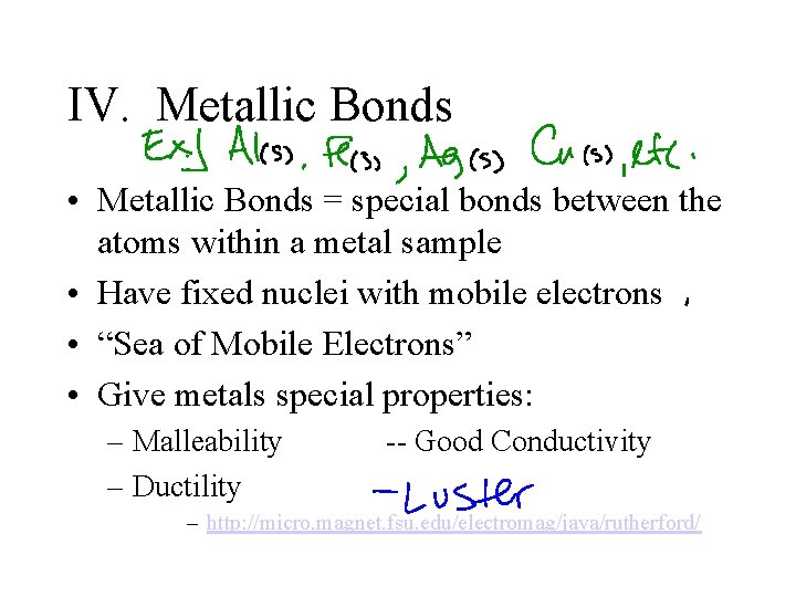 IV. Metallic Bonds • Metallic Bonds = special bonds between the atoms within a