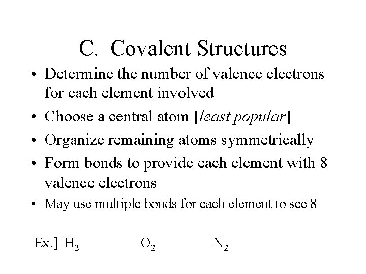 C. Covalent Structures • Determine the number of valence electrons for each element involved