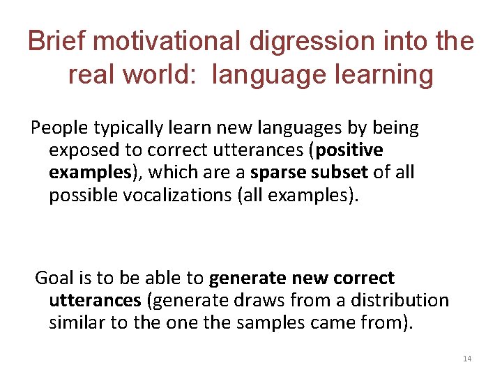 Brief motivational digression into the real world: language learning People typically learn new languages