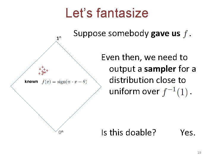 Let’s fantasize 1 n Suppose somebody gave us. Even then, we need to output