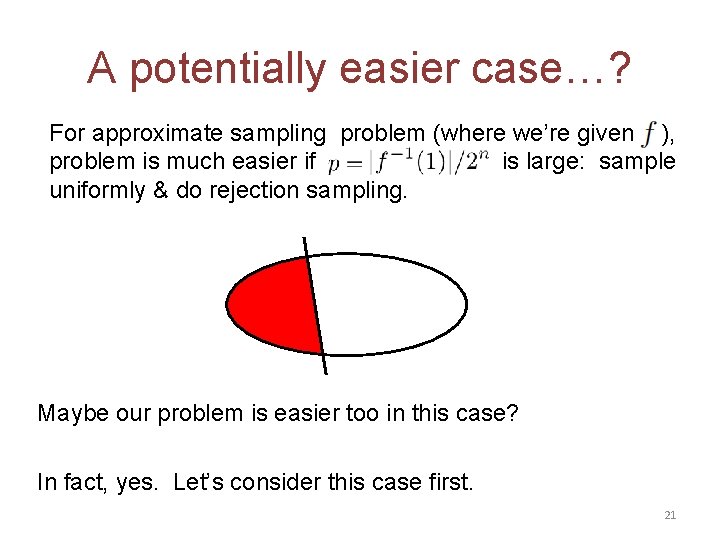 A potentially easier case…? For approximate sampling problem (where we’re given ), problem is