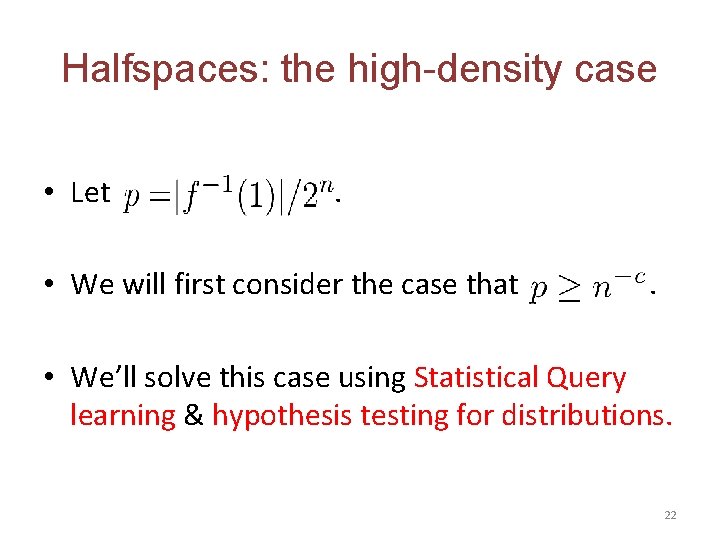 Halfspaces: the high-density case • Let . • We will first consider the case