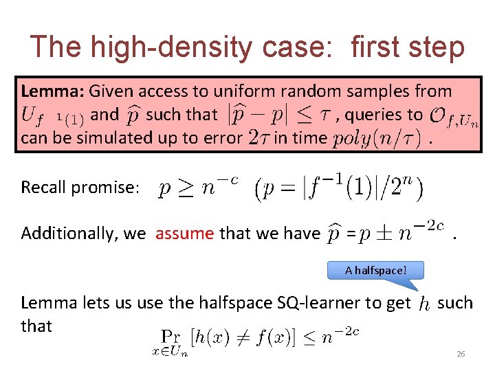 The high-density case: first step Lemma: Given access to uniform random samples from and