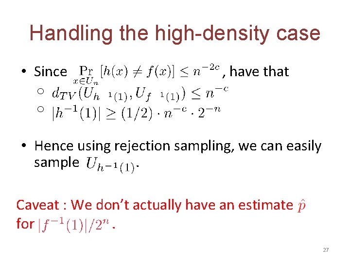 Handling the high-density case • Since , have that o o • Hence using