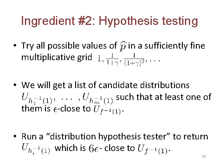 Ingredient #2: Hypothesis testing • Try all possible values of multiplicative grid in a