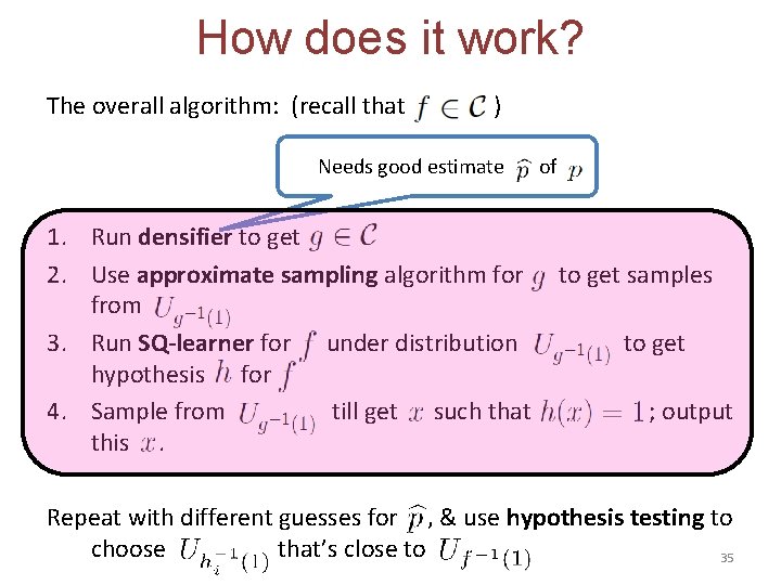 How does it work? The overall algorithm: (recall that ) Needs good estimate 1.