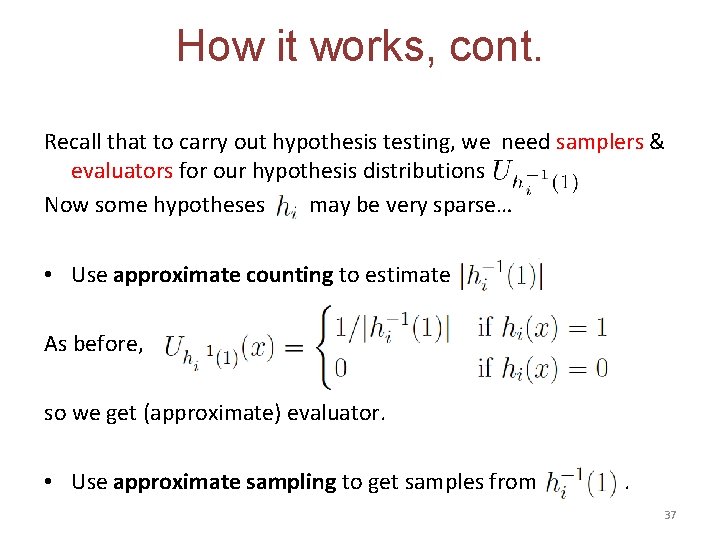 How it works, cont. Recall that to carry out hypothesis testing, we need samplers