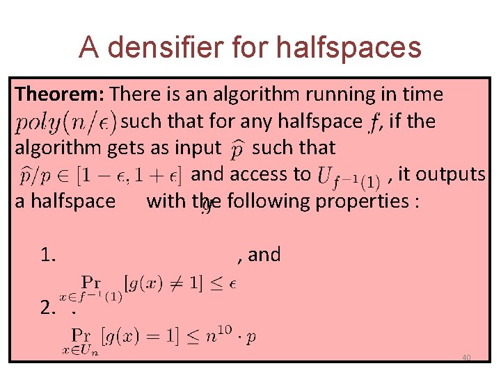 A densifier for halfspaces Theorem: There is an algorithm running in time such that