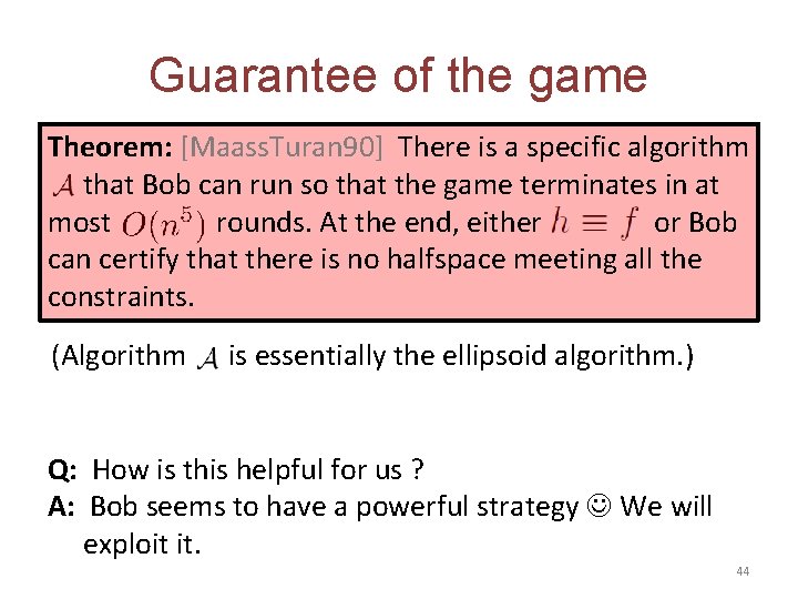 Guarantee of the game Theorem: [Maass. Turan 90] There is a specific algorithm that
