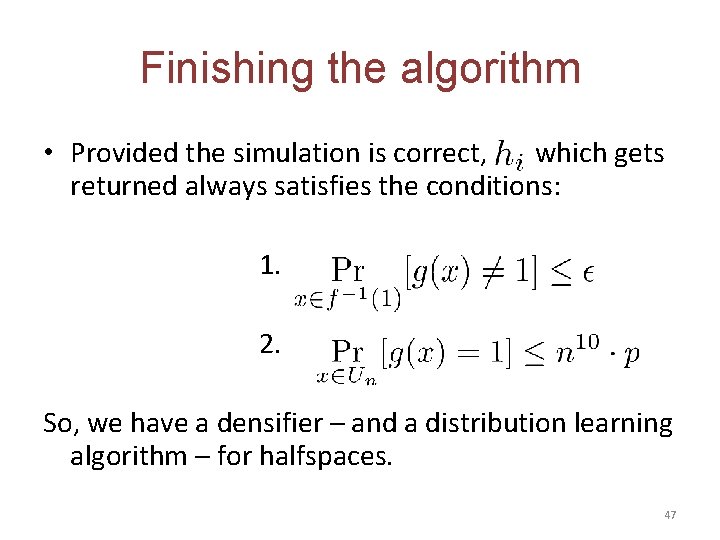 Finishing the algorithm • Provided the simulation is correct, which gets returned always satisfies