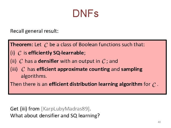 DNFs Recall general result: Theorem: Let be a class of Boolean functions such that: