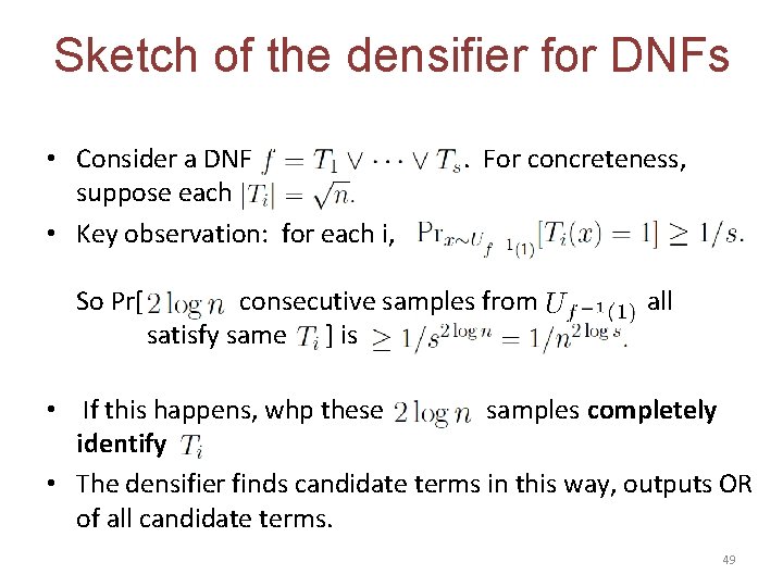 Sketch of the densifier for DNFs • Consider a DNF suppose each • Key