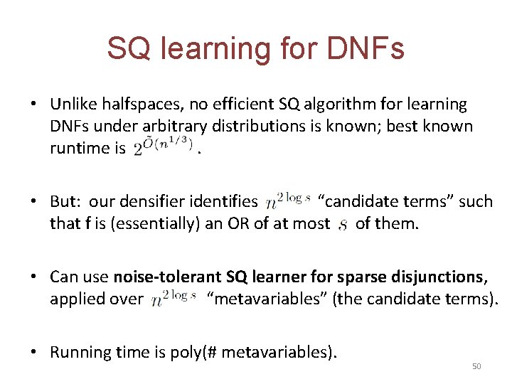 SQ learning for DNFs • Unlike halfspaces, no efficient SQ algorithm for learning DNFs