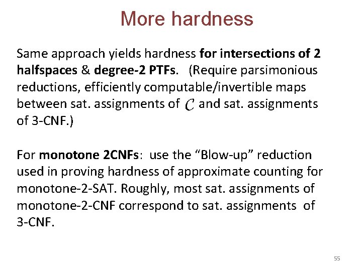 More hardness Same approach yields hardness for intersections of 2 halfspaces & degree-2 PTFs.