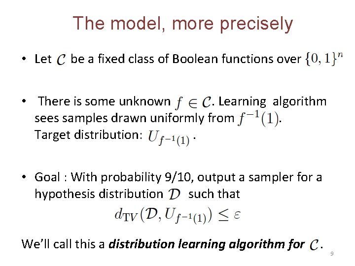 The model, more precisely • Let be a fixed class of Boolean functions over