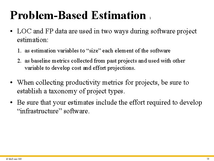 Problem-Based Estimation 1 • LOC and FP data are used in two ways during
