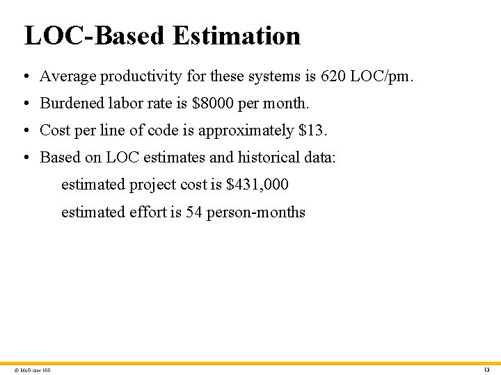 LOC-Based Estimation • Average productivity for these systems is 620 LOC/pm. • Burdened labor