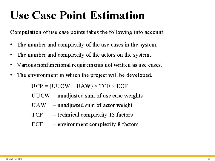 Use Case Point Estimation Computation of use case points takes the following into account: