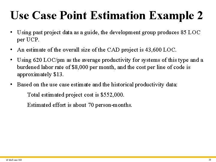 Use Case Point Estimation Example 2 • Using past project data as a guide,