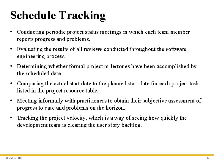 Schedule Tracking • Conducting periodic project status meetings in which each team member reports