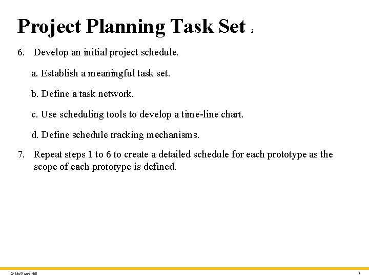 Project Planning Task Set 2 6. Develop an initial project schedule. a. Establish a