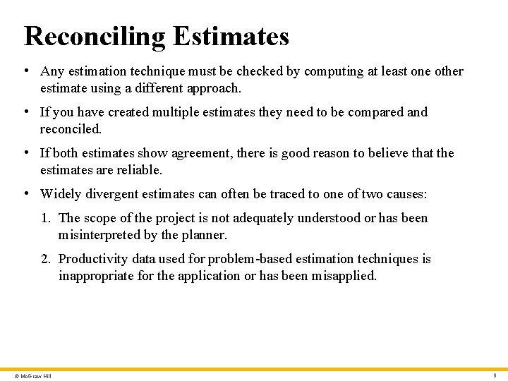 Reconciling Estimates • Any estimation technique must be checked by computing at least one