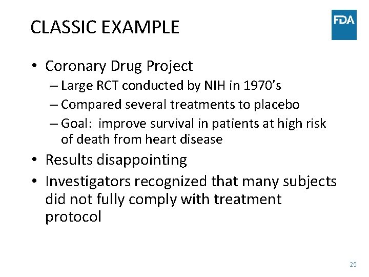 CLASSIC EXAMPLE • Coronary Drug Project – Large RCT conducted by NIH in 1970’s
