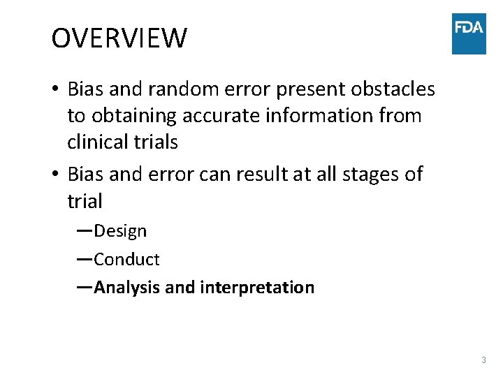 OVERVIEW • Bias and random error present obstacles to obtaining accurate information from clinical