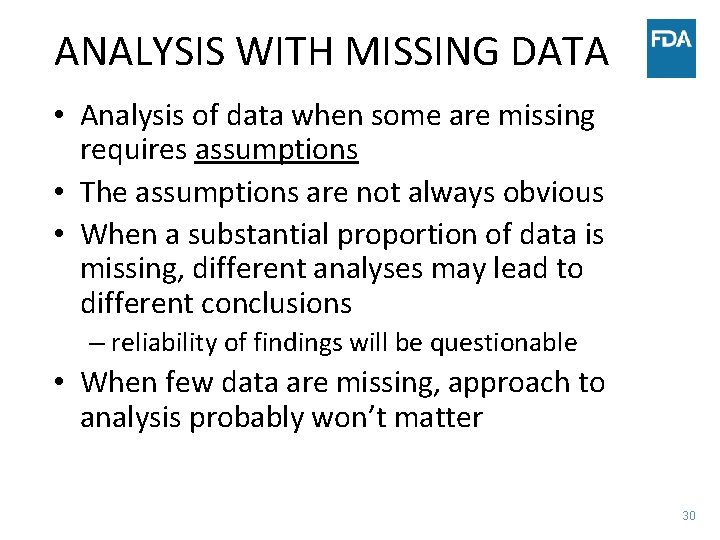 ANALYSIS WITH MISSING DATA • Analysis of data when some are missing requires assumptions