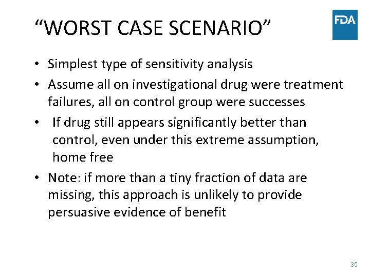 “WORST CASE SCENARIO” • Simplest type of sensitivity analysis • Assume all on investigational