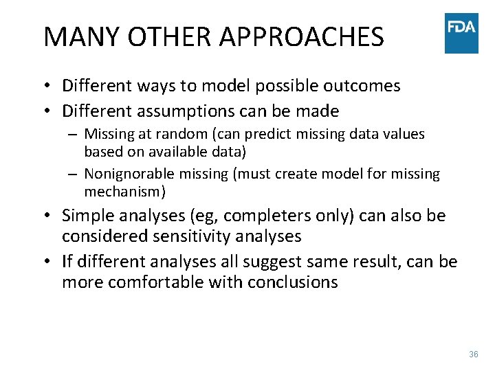 MANY OTHER APPROACHES • Different ways to model possible outcomes • Different assumptions can