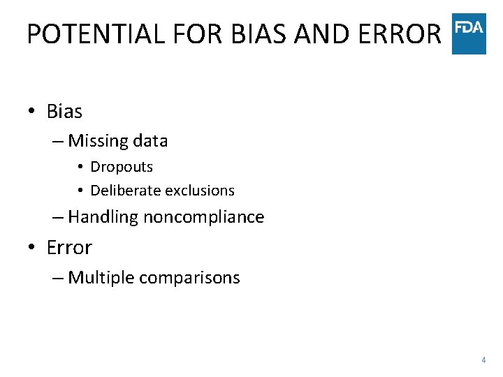 POTENTIAL FOR BIAS AND ERROR • Bias – Missing data • Dropouts • Deliberate