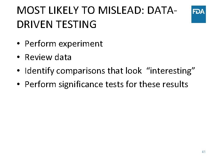 MOST LIKELY TO MISLEAD: DATADRIVEN TESTING • • Perform experiment Review data Identify comparisons