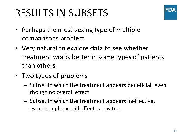 RESULTS IN SUBSETS • Perhaps the most vexing type of multiple comparisons problem •