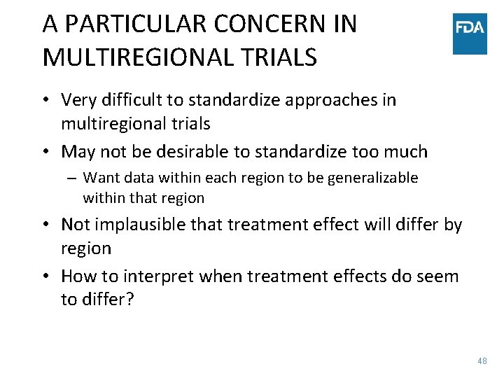 A PARTICULAR CONCERN IN MULTIREGIONAL TRIALS • Very difficult to standardize approaches in multiregional